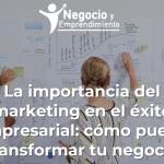 descubre lo esencial que es el marketing y como puede transformar tu negocio