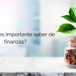 entendiendo el mundo financiero que son las finanzas y por que son importantes